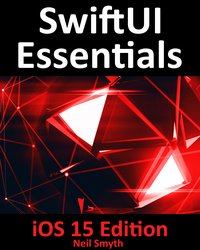 SwiftUI Essentials - iOS 15 Edition - Neil Smyth - ebook