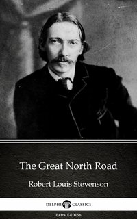 The Great North Road by Robert Louis Stevenson (Illustrated) - Robert Louis Stevenson - ebook