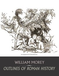 Outlines of Roman History - William Morey - ebook