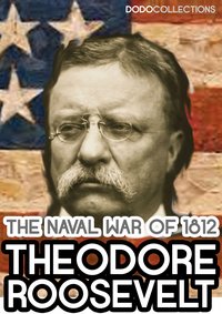 The Naval War of 1812 - Theodore Roosevelt - ebook