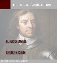 Oliver Cromwell - George H. Clark - ebook