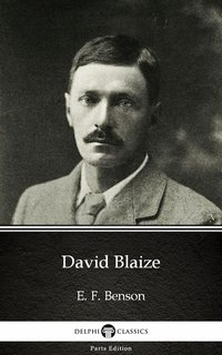 David Blaize by E. F. Benson - Delphi Classics (Illustrated) - E. F. Benson - ebook