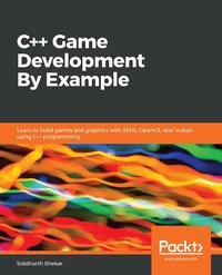 C++ Game Development By Example - Siddharth Shekar - ebook