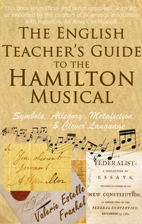 The English Teacher's Guide to the Hamilton Musical - Valerie Estelle Frankel - ebook