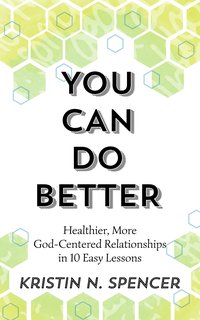 You Can Do Better - Kristin N. Spencer - ebook