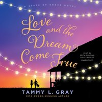 Love and the Dream Come True - Tammy L. Gray - audiobook