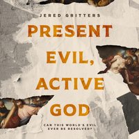 Present Evil, Active God - Jered Gritters - audiobook