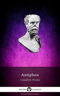 Delphi Complete Works of Antiphon (Illustrated) - Antiphon of Rhamnus - ebook