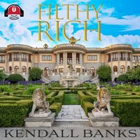 Filthy Rich: Part 1 - Kendall Banks - audiobook