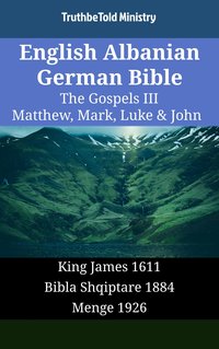 English Albanian German Bible - The Gospels III - Matthew, Mark, Luke & John - TruthBeTold Ministry - ebook