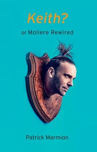 Keith? or Moliere Rewired - Patrick Marmion - ebook