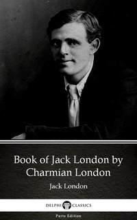 Book of Jack London by Charmian London (Illustrated) - Charmian London - ebook