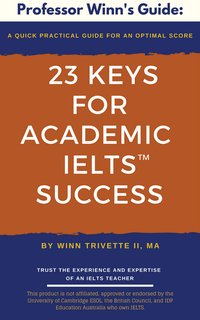 23 Keys for Academic IELTS™ Success - Winn Trivette II - ebook