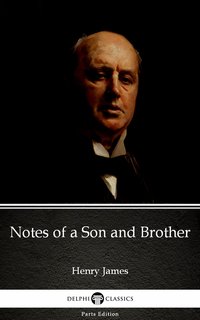 Notes of a Son and Brother by Henry James (Illustrated)