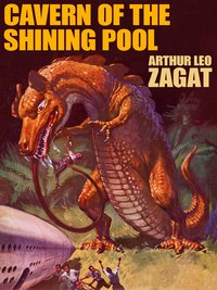 Cavern of the Shining Pool - Arthur Leo Zagat - ebook
