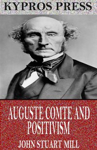 Auguste Comte and Positivism - John Stuart Mill - ebook