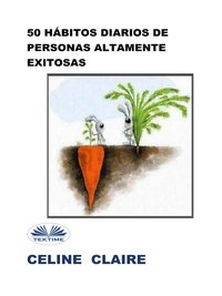 50 Hábitos Diarios De Personas Altamente Exitosas - Celine Claire - ebook