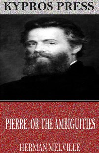 Pierre; or The Ambiguities - Herman Melville - ebook