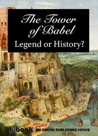 The Tower of Babel - Legend or History? - My Ebook Publishing House - ebook