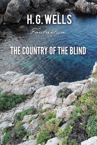 The Country of the Blind - H. G. Wells - ebook