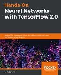 Hands-On Neural Networks with TensorFlow 2.0 - Paolo Galeone - ebook