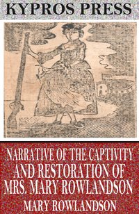 Narrative of the Captivity and Restoration of Mrs. Mary Rowlandson - Mary Rowlandson - ebook