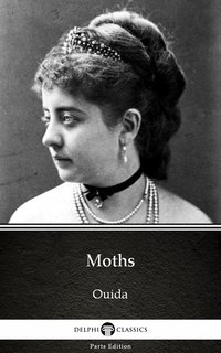 Moths by Ouida - Delphi Classics (Illustrated) - Ouida - ebook
