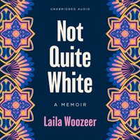 Not Quite White - Laila Woozeer - audiobook