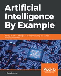 Artificial Intelligence By Example - Denis Rothman - ebook