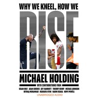 Why We Kneel How We Rise - Michael Holding - audiobook