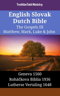 English Slovak Dutch Bible - The Gospels III - Matthew, Mark, Luke & John - TruthBeTold Ministry - ebook