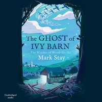 Ghost of Ivy Barn - Mark Stay - audiobook
