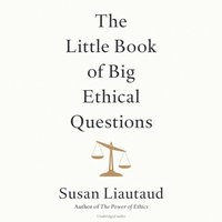 Little Book of Big Ethical Questions - Susan Liautaud - audiobook