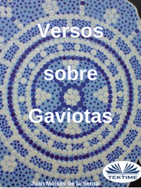 Versos Sobre Gaviotas - Juan Moisés De La Serna - ebook