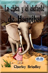 La Chica Y El Elefante De Hannibal - Charley Brindley - ebook