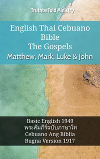 English Thai Cebuano Bible - The Gospels - Matthew, Mark, Luke & John - TruthBeTold Ministry - ebook