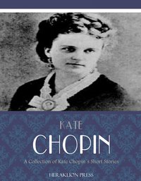 A Collection of Kate Chopin's Short Stories - Kate Chopin - ebook