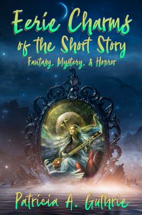 Eerie Charms of the Short Story - Patricia A. Guthrie - ebook