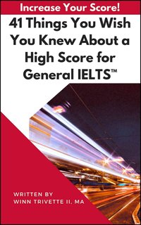 41 Things You Wish You Knew About a High Score for General IELTS™ - Winfield Trivette II - ebook