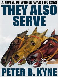 They Also Serve - Peter B. Kyne - ebook