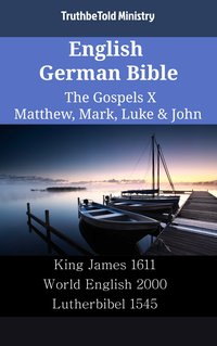 English German Bible - The Gospels X - Matthew, Mark, Luke & John - TruthBeTold Ministry - ebook