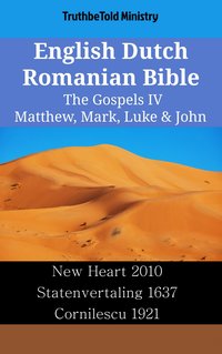English Dutch Romanian Bible - The Gospels IV - Matthew, Mark, Luke & John - TruthBeTold Ministry - ebook