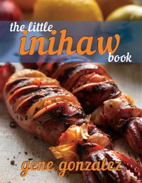 The Little Inihaw Book - Gene Gonzalez - ebook