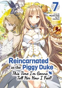 Reincarnated as the Piggy Duke: This Time I’m Gonna Tell Her How I Feel! Volume 7 - Rhythm Aida - ebook