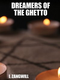 Dreamers of the Ghetto - I. Zangwill - ebook