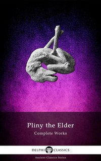 Complete Works of Pliny the Elder - Pliny the Elder - ebook