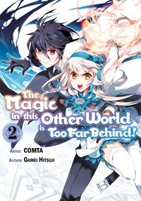 The Magic in this Other World is Too Far Behind! (Manga) Volume 2 - Gamei Hitsuji - ebook