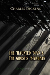 The Haunted Man and The Ghost’s Bargain - Charles Dickens - ebook