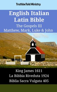 English Italian Latin Bible - The Gospels III - Matthew, Mark, Luke & John - TruthBeTold Ministry - ebook