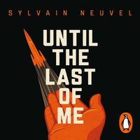 Until the Last of Me - Sylvain Neuvel - audiobook